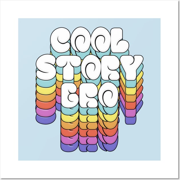 Cool Story Bro / Retro Typographic Design Wall Art by DankFutura